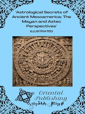 cover image of Astrological Secrets of Ancient Mesoamerica the Mayan and Aztec Perspectives